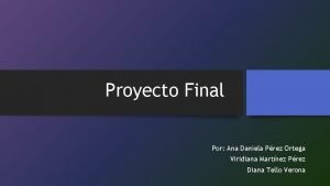 Proyecto Final Por Ana Daniela Prez Ortega Viridiana