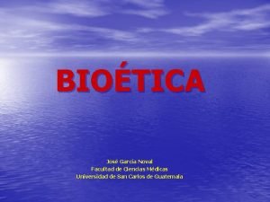 BIOTICA Jos Garca Noval Facultad de Ciencias Mdicas