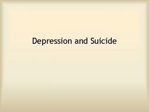 Depression and Suicide Defining the Problem Suicide is