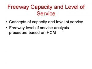 Freeway Capacity and Level of Service Concepts of