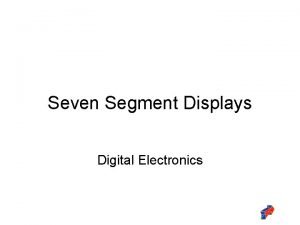 Seven Segment Displays Digital Electronics Seven Segment Displays