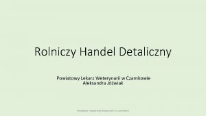 Rolniczy Handel Detaliczny Powiatowy Lekarz Weterynarii w Czarnkowie