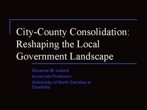 CityCounty Consolidation Reshaping the Local Government Landscape Suzanne