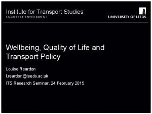Institute for Transport Studies FACULTY OF ENVIRONMENT Wellbeing
