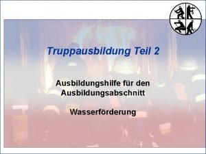 Truppausbildung Teil 2 Ausbildungshilfe fr den Ausbildungsabschnitt Wasserfrderung