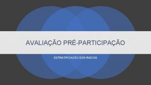 AVALIAO PRPARTICIPAO ESTRATIFICAO DOS RISCOS PRINCIPAIS OBJETIVOS Excluso