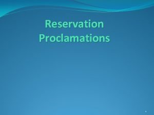Reservation Proclamations 1 Reservation Proclamations History 1 Treaties