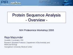 Protein Sequence Analysis Overview NIH Proteomics Workshop 2008