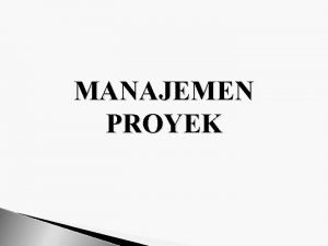MANAJEMEN PROYEK 1 2 3 4 Manajemen proyek