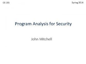 Spring 2014 CS 155 Program Analysis for Security