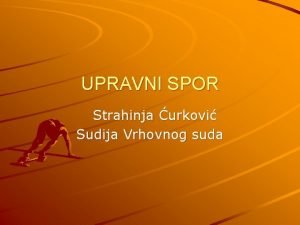 UPRAVNI SPOR Strahinja urkovi Sudija Vrhovnog suda Pojam