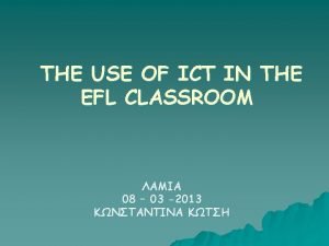 THE USE OF ICT IN THE EFL CLASSROOM