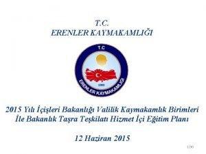 T C ERENLER KAYMAKAMLII 2015 Yl ileri Bakanl