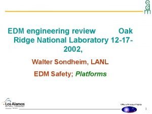 EDM engineering review Oak Ridge National Laboratory 12