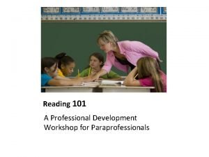 Reading 101 A Professional Development Workshop for Paraprofessionals