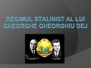 Regimul stalinist al lui gheorghe gheorghiu-dej