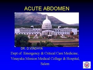 ACUTE ABDOMEN DR D VINDHYA Dept of Emergency