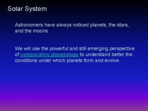 Solar System Astronomers have always noticed planets the