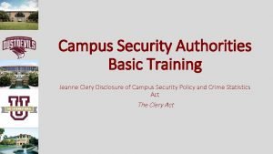 Campus Security Authorities Basic Training Jeanne Clery Disclosure