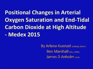 Positional Changes in Arterial Oxygen Saturation and EndTidal