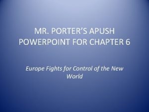 MR PORTERS APUSH POWERPOINT FOR CHAPTER 6 Europe