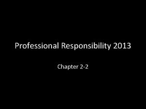 Professional Responsibility 2013 Chapter 2 2 Terminating LC