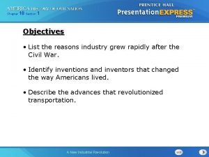 Chapter 18 Section 1 Objectives List the reasons