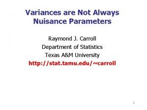 Variances are Not Always Nuisance Parameters Raymond J