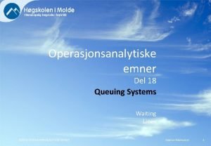 Operasjonsanalytiske emner Del 18 Queuing Systems Waiting Lines