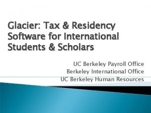 Glacier Tax Residency Software for International Students Scholars