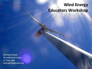 Wind Energy Educators Workshop Michael Arquin The Kidwind