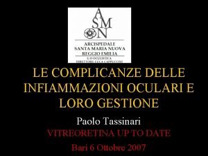 LE COMPLICANZE DELLE INFIAMMAZIONI OCULARI E LORO GESTIONE