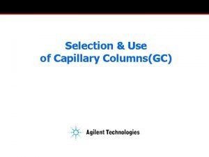 Selection Use of Capillary ColumnsGC Capillary columns 1