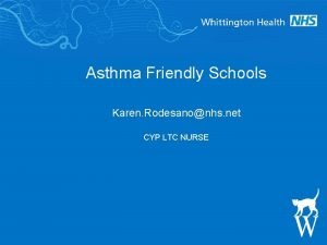 Asthma Friendly Schools Karen Rodesanonhs net CYP LTC