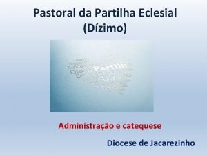 Pastoral da Partilha Eclesial Dzimo Administrao e catequese