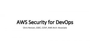 AWS Security for Dev Ops Chris Henson GSEC
