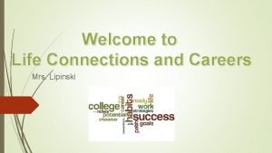 Welcome to Life Connections and Careers Mrs Lipinski
