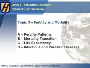 GEOG 5 Population Geography Professor Dr JeanPaul Rodrigue