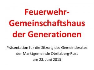 Feuerwehr Gemeinschaftshaus der Generationen Prsentation fr die Sitzung