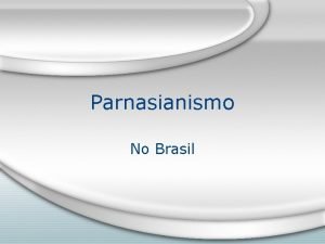 Parnasianismo No Brasil Os Parnasianos Brasileiros Em 1878