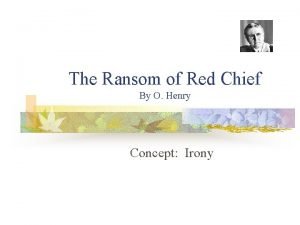 Examples of situational irony in the ransom of red chief