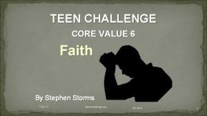 TEEN CHALLENGE CORE VALUE 6 Faith By Stephen