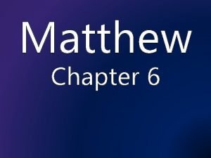 Matthew chapter 6 summary