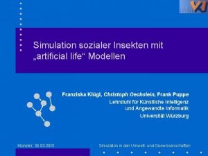 Simulation sozialer Insekten mit artificial life Modellen Franziska