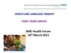 SPEECH AND LANGUAGE THERAPY EARLY YEARS SERVICE BME