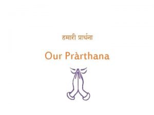 Our Prrthana Prrthana v Sanskrit for Prayer v