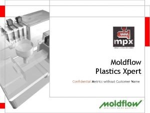 Moldflow Plastics Xpert Confidential Metrics without Customer Name