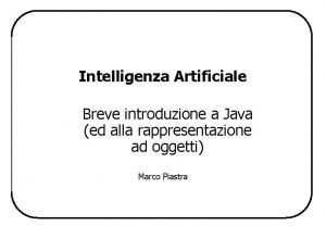 Intelligenza Artificiale Breve introduzione a Java ed alla