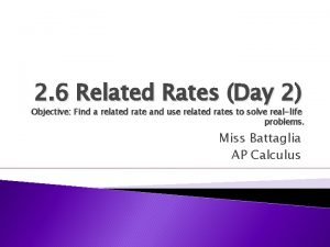 2 6 Related Rates Day 2 Objective Find