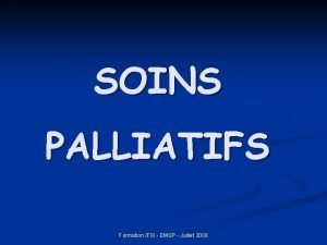 SOINS PALLIATIFS Formation IFSI EMSP Juillet 2008 DEFINITIONS